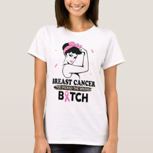 Breast Cancer You Picked The Wrong Funny Gifts  T-Shirt