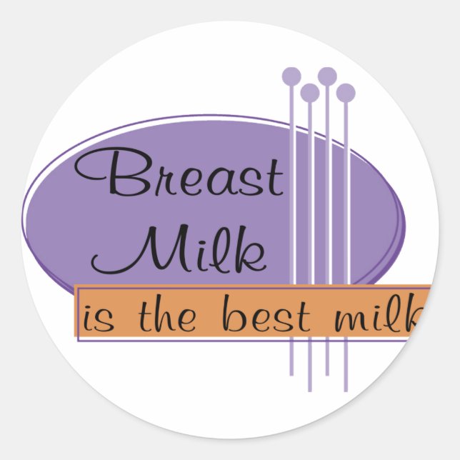 Breast Milk Is The Best Milk Classic Round Sticker (Front)