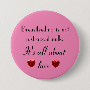 Breastfeeding is about love 3 inch round button