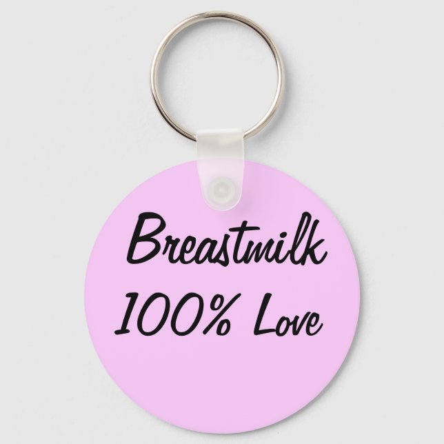 Breastmilk = 100% Love Keychain (Front)
