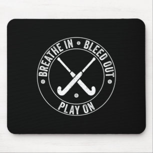 Breath In Bleed Out Play On - Vintage Field Hockey Mouse Pad