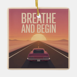 Breathe And Begin Ceramic Ornament