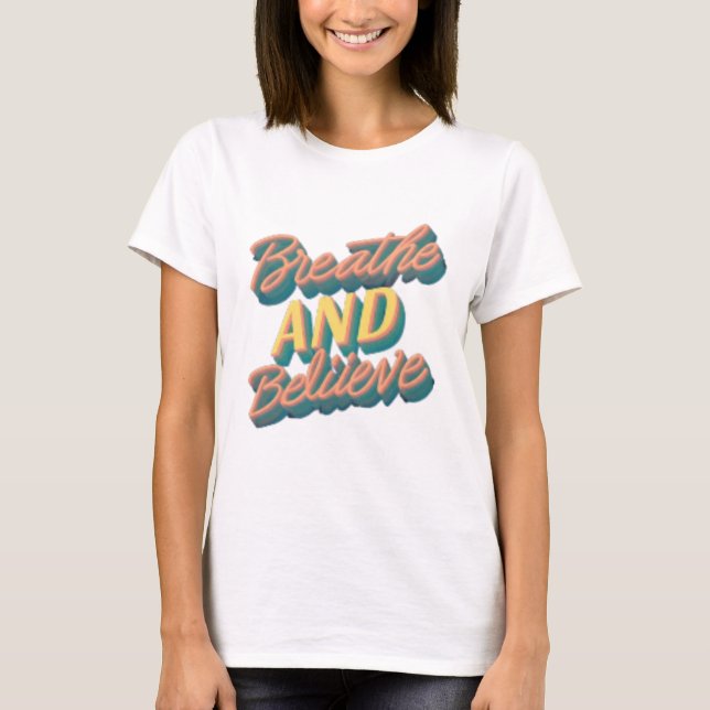 "Breathe and Believe Typography Tee (Front)