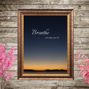 Breathe and Enjoy Your Life serene & motivational Poster