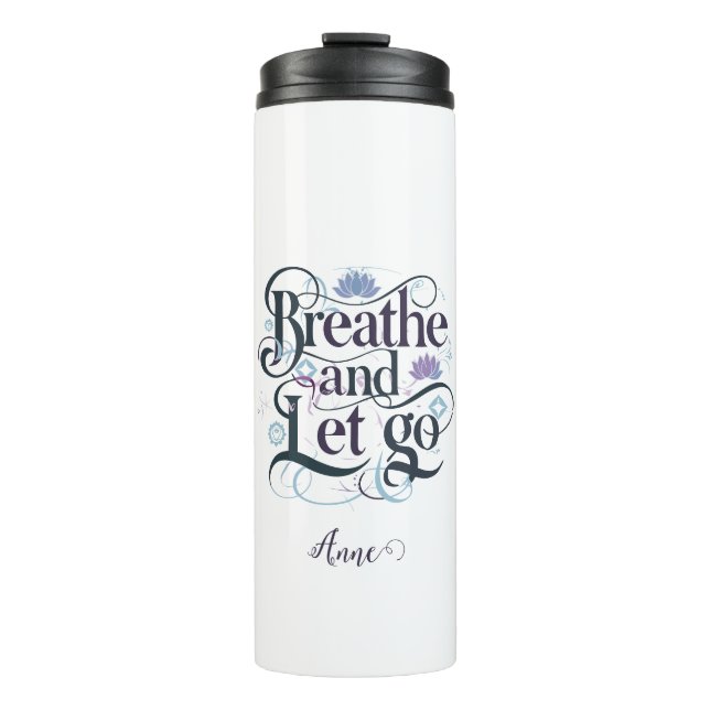 Breathe and Let Go : Personalized Thermal Tumbler (Front)
