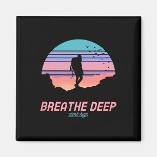 Breathe Deep Climb High - Hiking Magnet