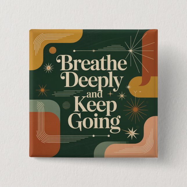 Breathe Deeply And Keep Going 2 Inch Square Button (Front)