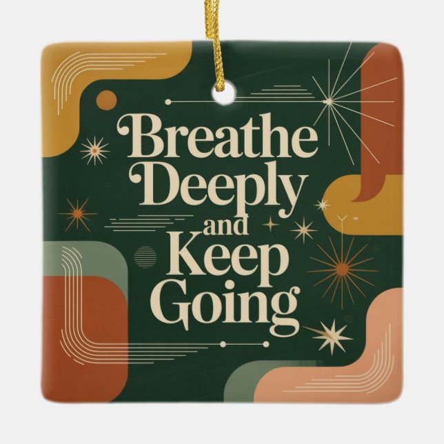 Breathe Deeply And Keep Going Ceramic Ornament (Front)