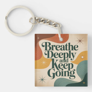 Breathe Deeply And Keep Going Keychain