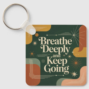 Breathe Deeply And Keep Going Keychain
