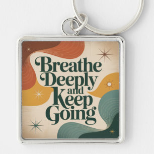 Breathe Deeply And Keep Going Keychain