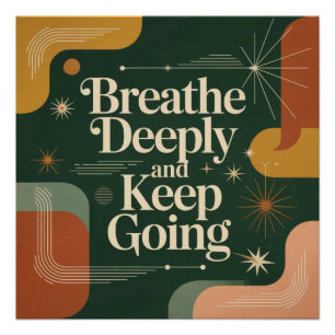 Breathe Deeply And Keep Going Poster