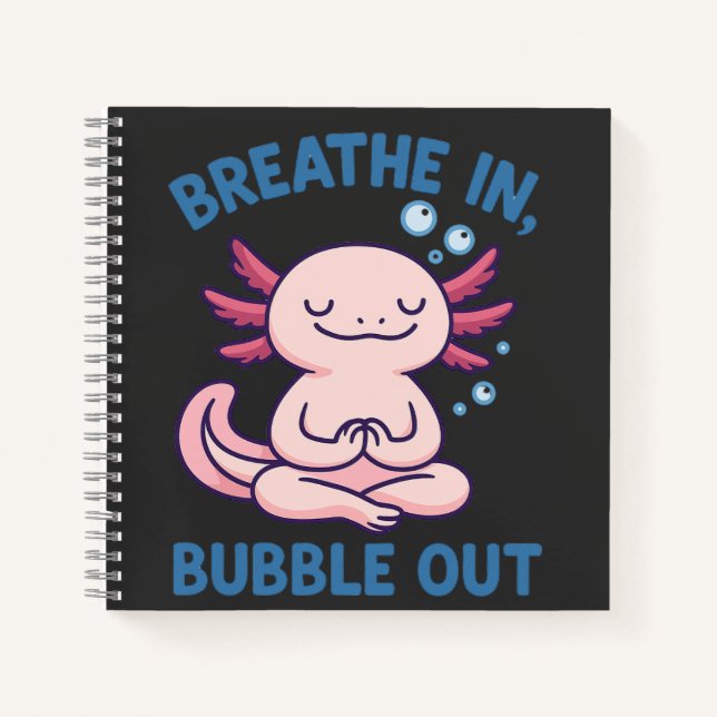Breathe In Bubble Out Axolotl Yoga Notebook (Front)