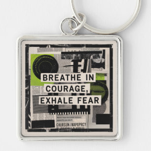 Breathe In Courage, Exhale Fear Keychain