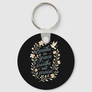 Breathe In Grace Breathe Out Praise Christian Quot Keychain