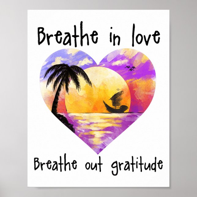Breathe In Love Breathe Out Gratitude Sitive Motiv Poster (Front)