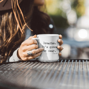 Breathe. It's going to be OK.  John 16:33 Coffee Mug