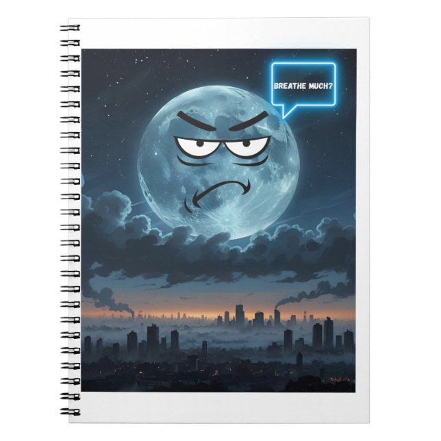 Breathe Much? – If The Moon Could Talk  Notebook (Front)