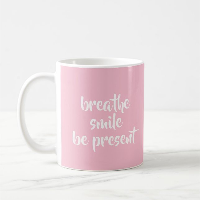 Breathe Smile Be Present Pink Affirmation Quote Coffee Mug (Left)