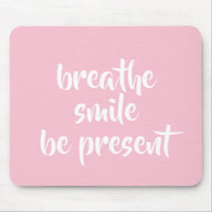 Breathe Smile Be Present Pink Affirmation Quote Mouse Pad
