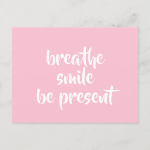 Breathe Smile Be Present Pink Affirmation Quote Postcard
