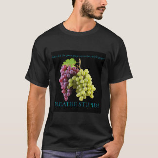 Breathe stupid! T-Shirt