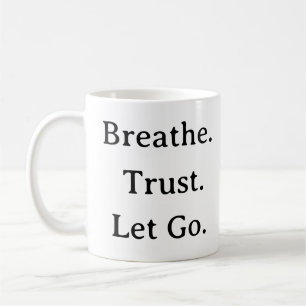 Breathe Trust Let Go Mug – Calm Minimalist Quote