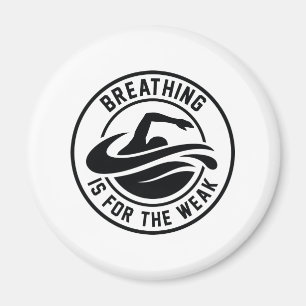 Breathing Is For The Weak Magnet