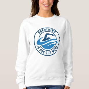 Breathing Is For The Weak Sweatshirt