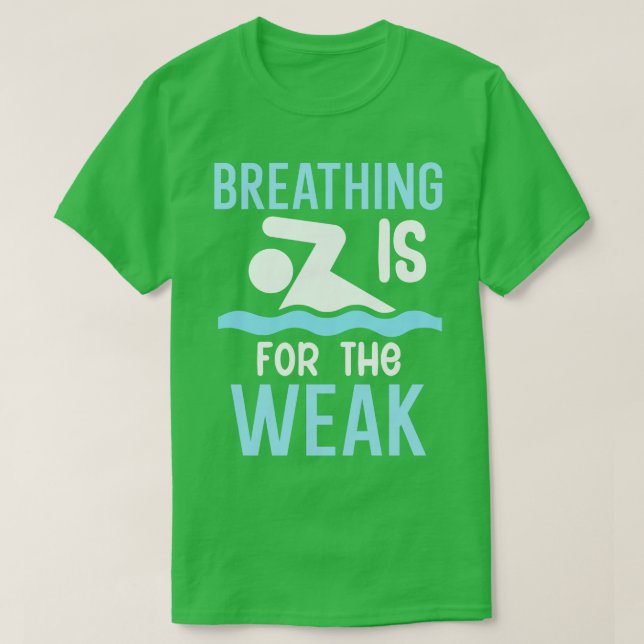 Breathing is for the weak T-Shirt (Design Front)