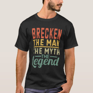 Brecken The Man The Myth The Legend Name Brecken T-Shirt