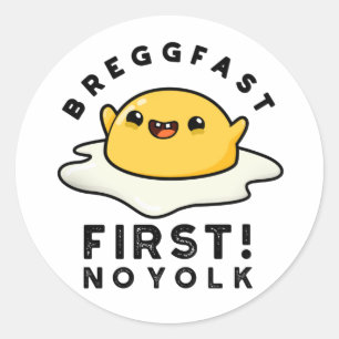 Breggfast First No Yolk Funny Egg Pun Classic Round Sticker