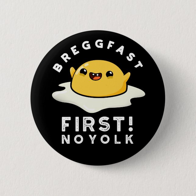 Breggfast First No Yolk Funny Egg Pun Dark BG 2 Inch Round Button (Front)