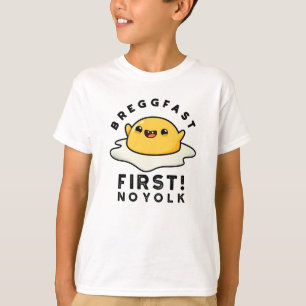 Breggfast First No Yolk Funny Egg Pun T-Shirt