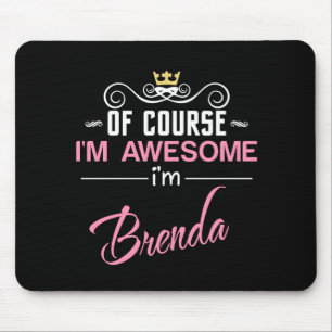 Brenda Of Course I'm Awesome Mouse Pad