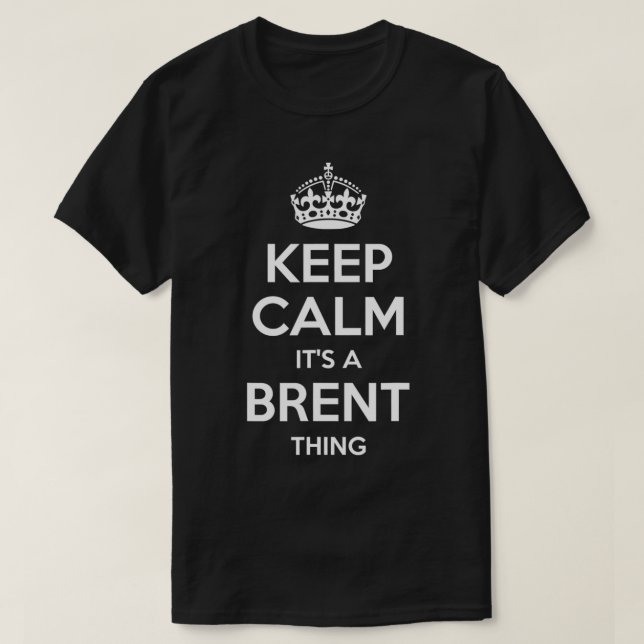 BRENT Gift Name Keep Calm Funny Personalized Joke  T-Shirt (Design Front)