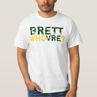 BRETT WHOVRE? T-Shirt