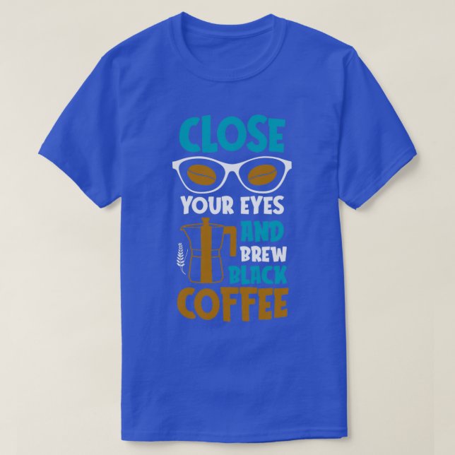 Brew Black Coffee Lover Quote Coffeedrinker T-Shirt (Design Front)