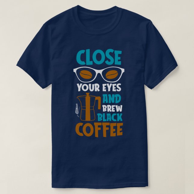 Brew Black Coffee Lover Quote CoffeeDrinker  T-Shirt (Design Front)