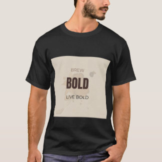 Brew Bold Live Bold Motivational Coffee Lover Quot T-Shirt