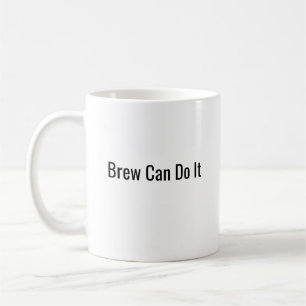 Brew Can Do It Coffee Mug