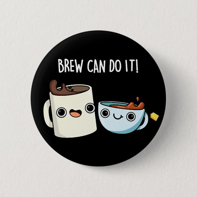 Brew Can Do It Funny Coffee Tea Pun Dark BG 2 Inch Round Button (Front)