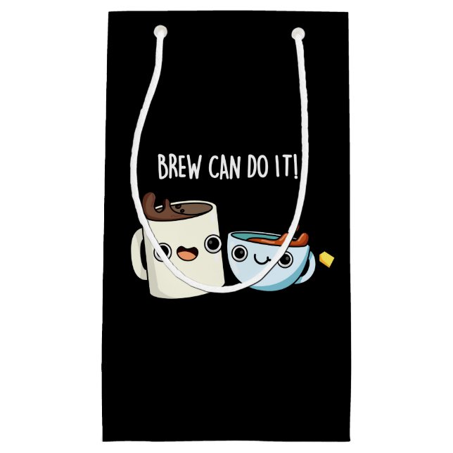 Brew Can Do It Funny Coffee Tea Pun Dark BG Small Gift Bag (Front)