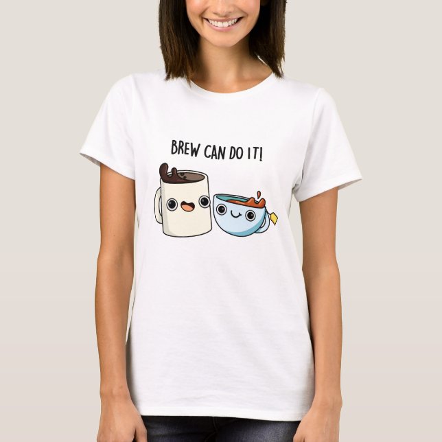 Brew Can Do It Funny Coffee Tea Pun T-Shirt (Front)