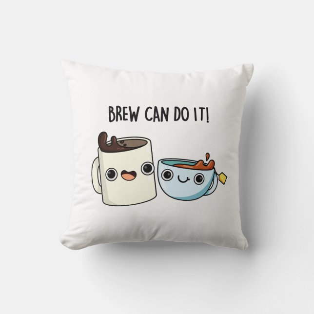 Brew Can Do It Funny Coffee Tea Pun Throw Pillow (Front)