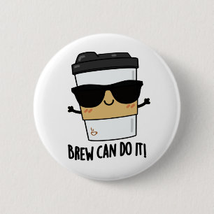 Brew Can Do It Positive Coffee Pun 2 Inch Round Button
