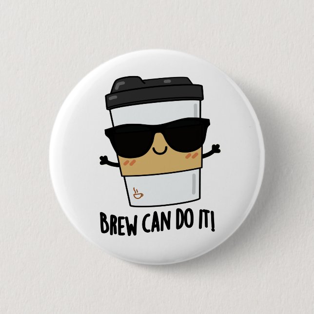Brew Can Do It Positive Coffee Pun  2 Inch Round Button (Front)