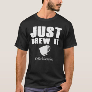 Brew it coffee motivation Java T-Shirt