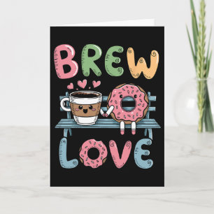 Brew Love Sip Heartwarming Coffee Doughnut Valenti Card