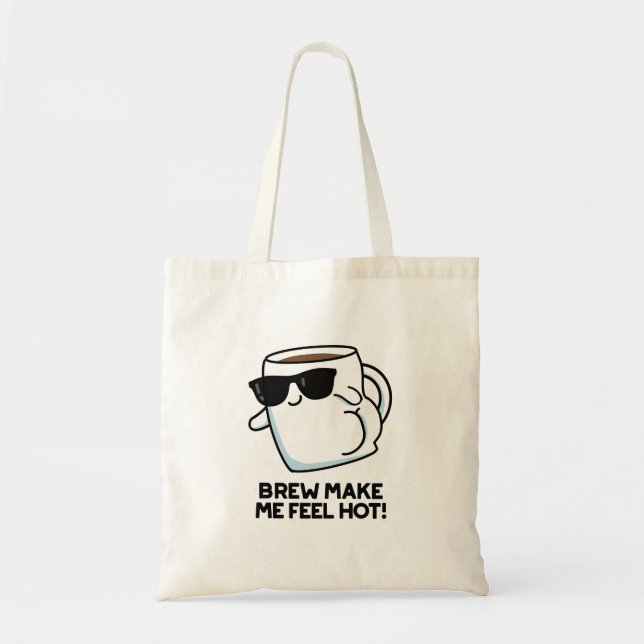 Brew Make Me Feel Hot Funny Coffee Pun Tote Bag (Front)